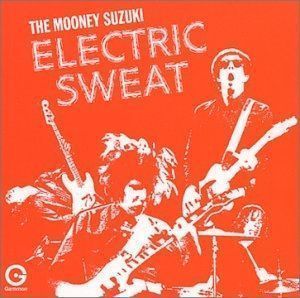The Mooney Suzuki — Electric sweat